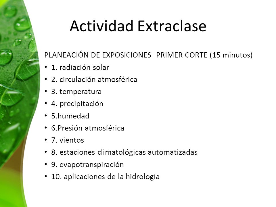 Actividad Extraclase PLANEACIÓN DE EXPOSICIONES PRIMER CORTE (15 minutos) 1. radiación solar. 2. circulación atmosférica.
