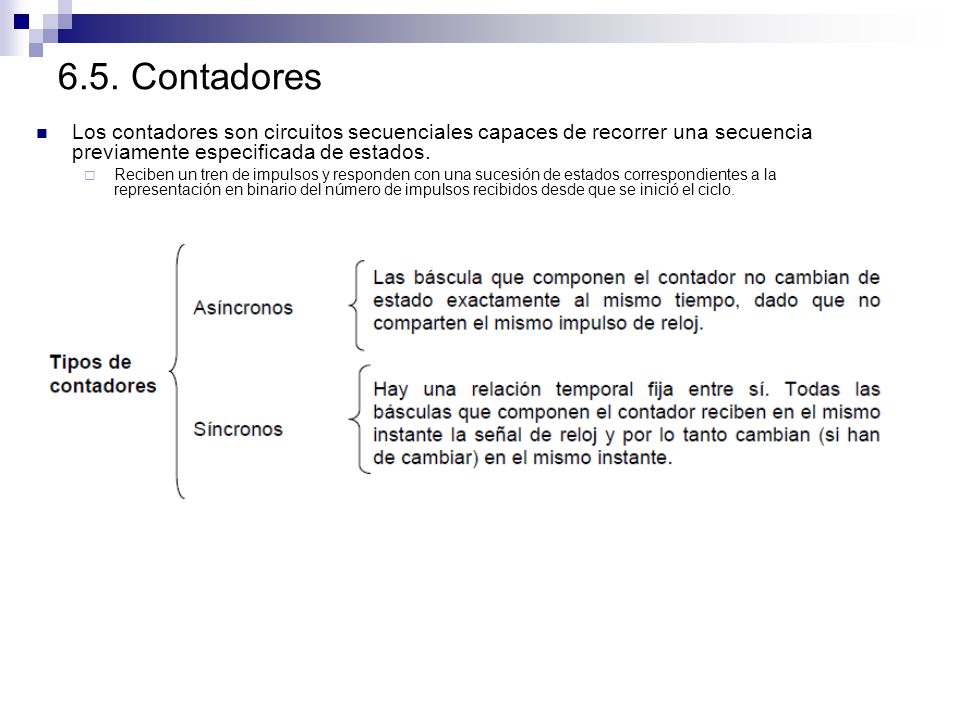 6.5. Contadores Los contadores son circuitos secuenciales capaces de recorrer una secuencia previamente especificada de estados.