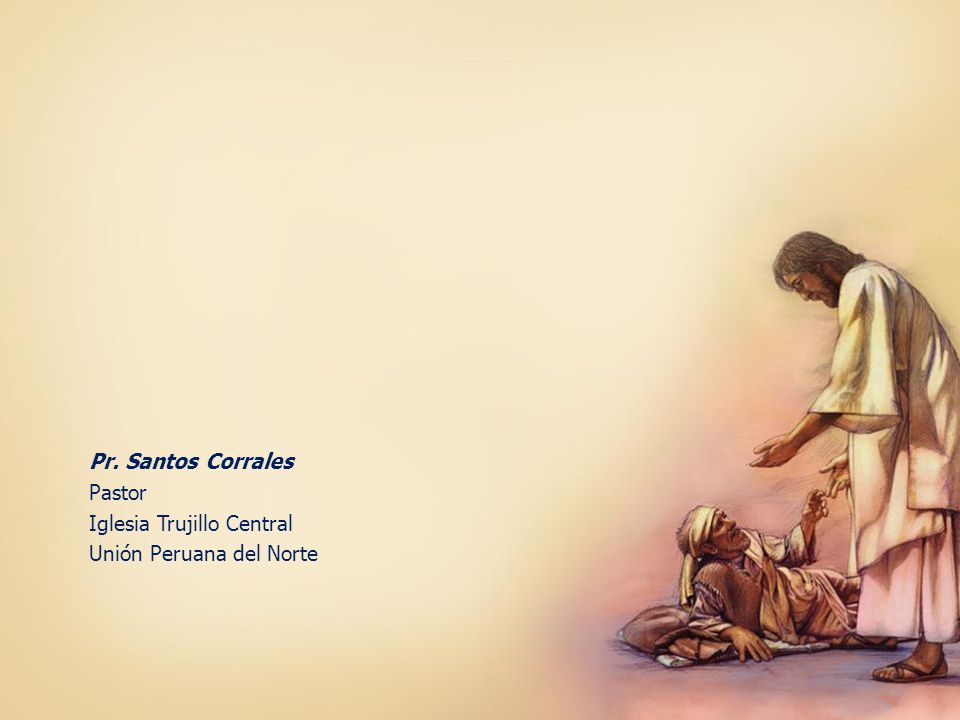 Pr. Santos Corrales Pastor Iglesia Trujillo Central Unión Peruana del Norte