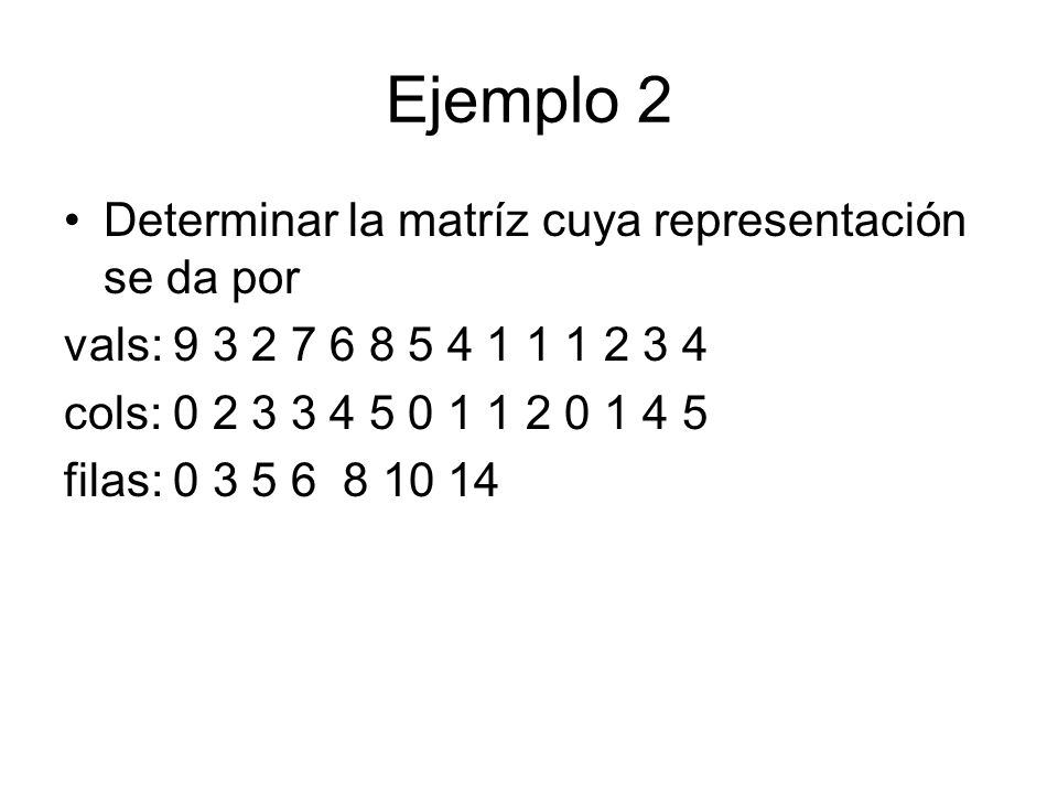 Ejemplo 2 Determinar la matríz cuya representación se da por