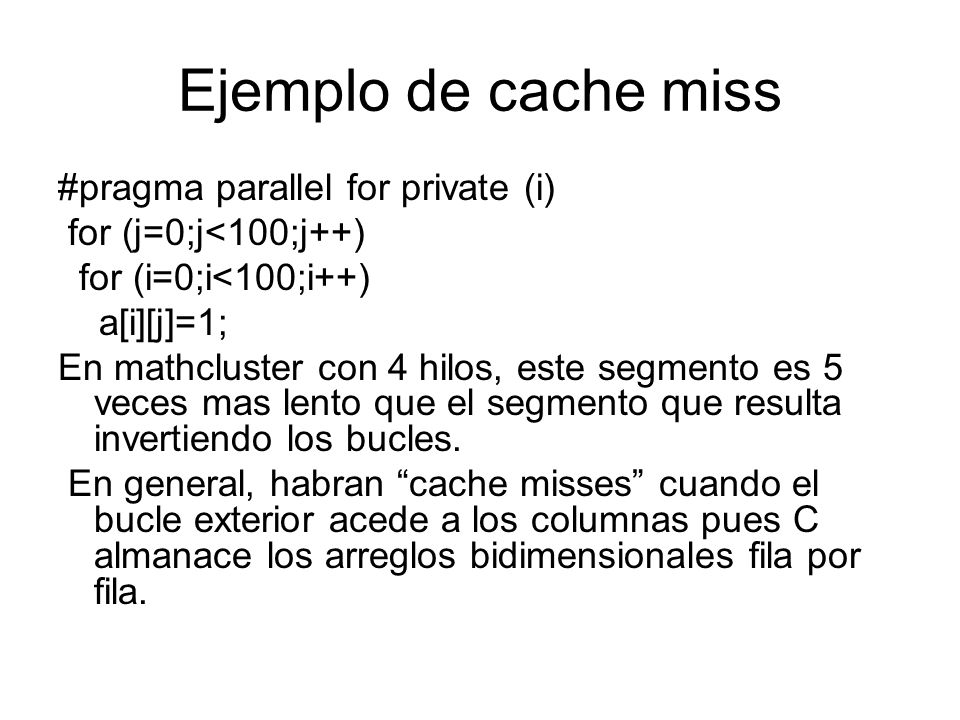 Ejemplo de cache miss #pragma parallel for private (i)