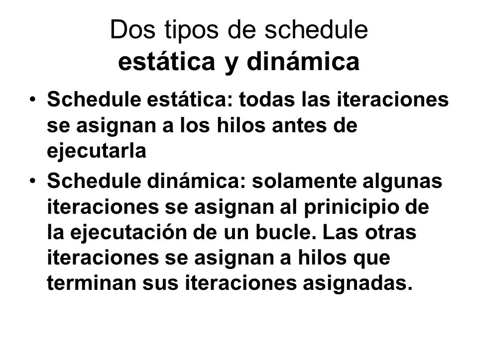 Dos tipos de schedule estática y dinámica