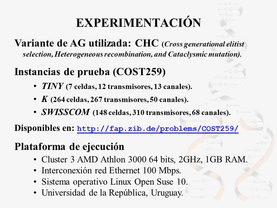 EXPERIMENTACIÓN Variante de AG utilizada: CHC (Cross generational elitist selection, Heterogeneous recombination, and Cataclysmic mutation).