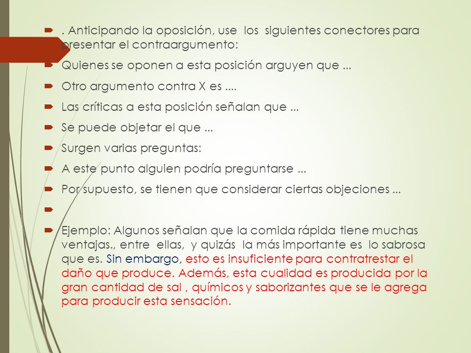 . Anticipando la oposición, use los siguientes conectores para presentar el contraargumento: