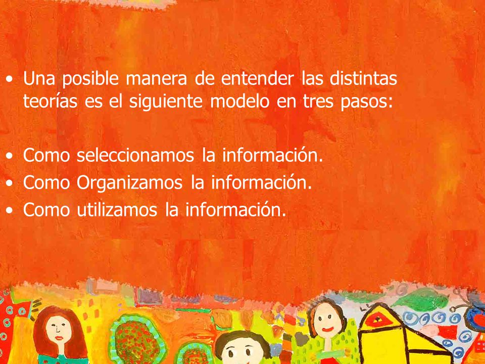 Una posible manera de entender las distintas teorías es el siguiente modelo en tres pasos: