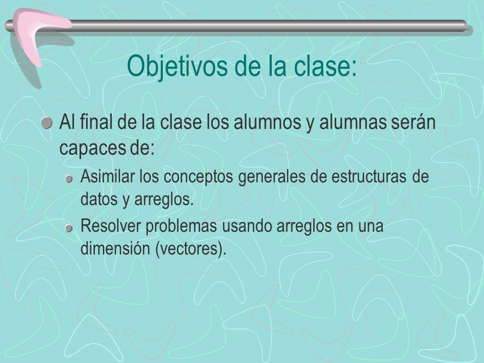 Objetivos de la clase: Al final de la clase los alumnos y alumnas serán capaces de: