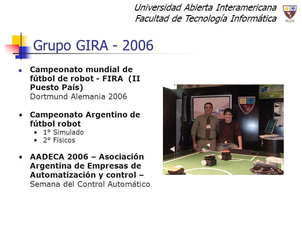 Grupo GIRA Campeonato mundial de fútbol de robot - FIRA (II Puesto País) Dortmund Alemania