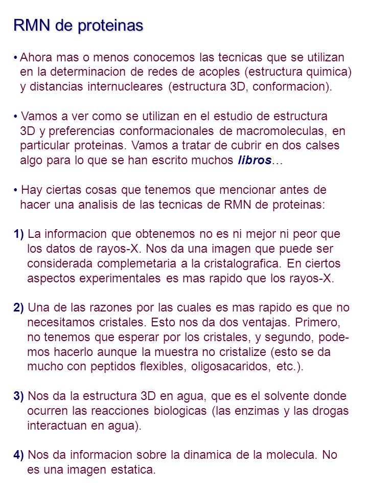 RMN de proteinas Ahora mas o menos conocemos las tecnicas que se utilizan. en la determinacion de redes de acoples (estructura quimica)