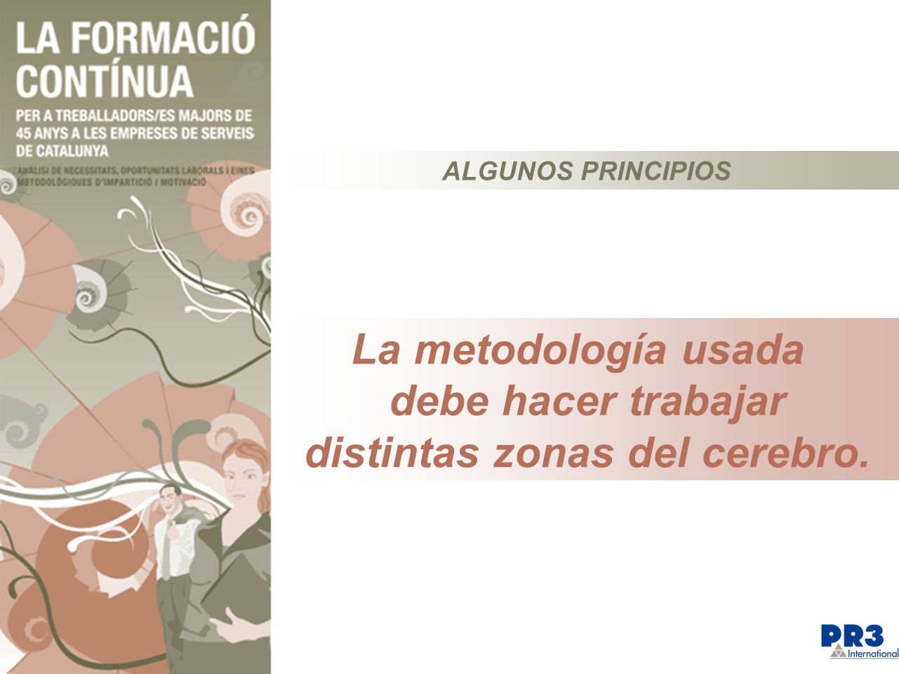 La metodología usada debe hacer trabajar distintas zonas del cerebro.