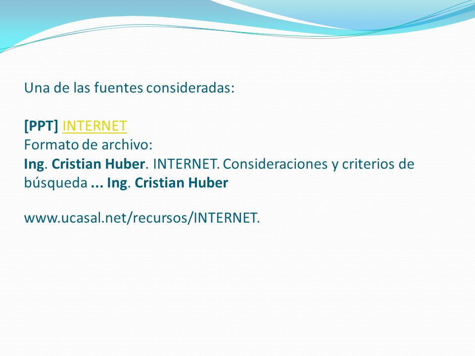 Una de las fuentes consideradas: [PPT] INTERNET Formato de archivo: Ing. Cristian Huber.