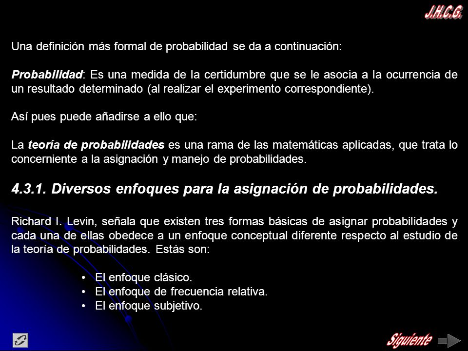 J.H.C.G. Una definición más formal de probabilidad se da a continuación: