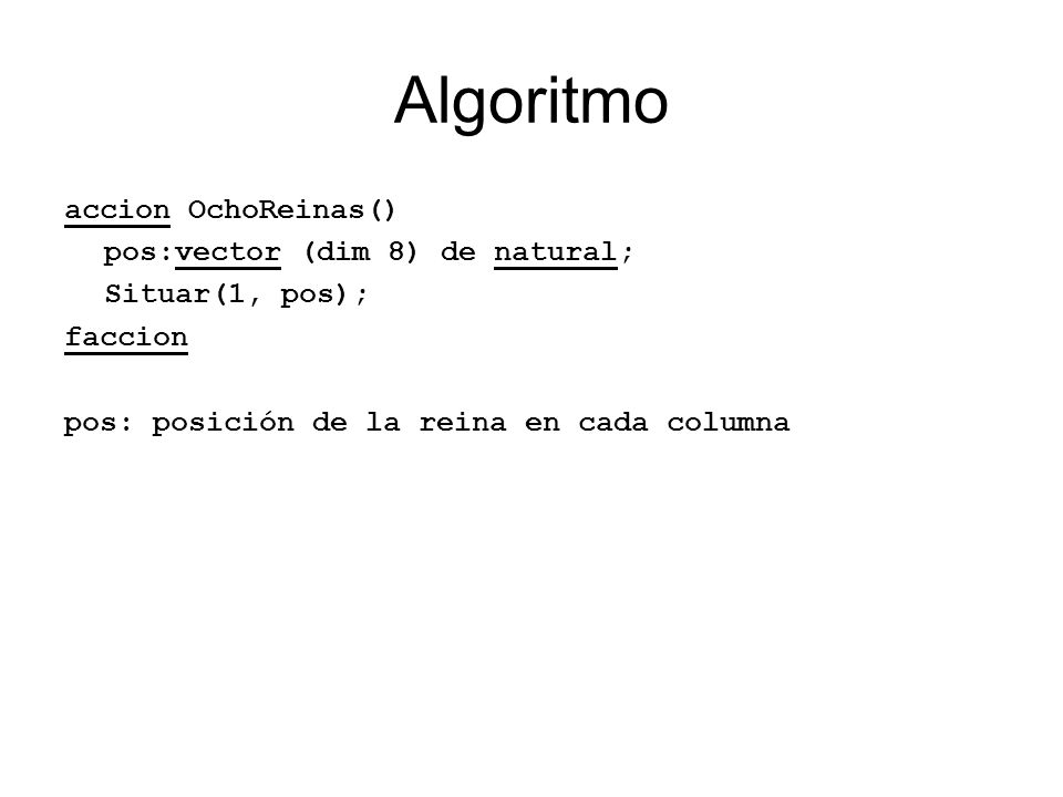 Algoritmo accion OchoReinas() pos:vector (dim 8) de natural;