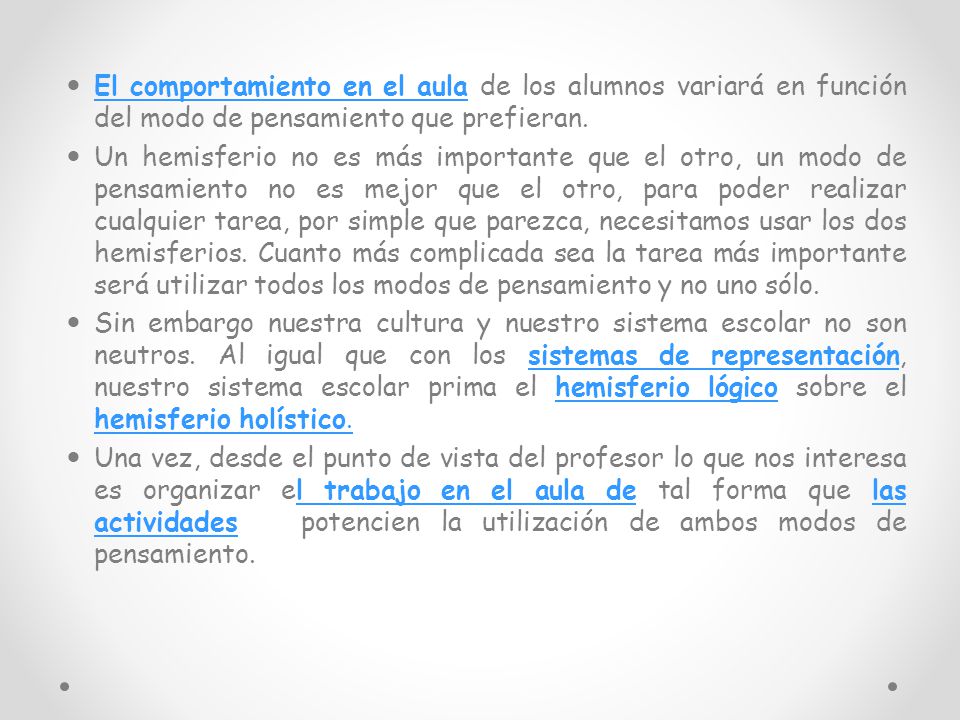 El comportamiento en el aula de los alumnos variará en función del modo de pensamiento que prefieran.
