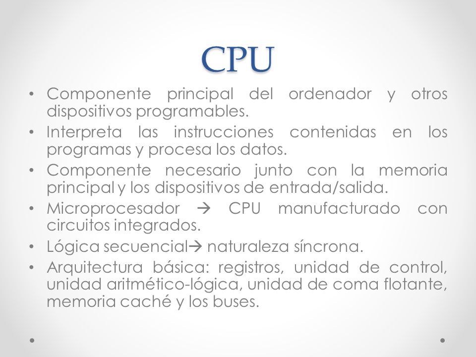 CPU Componente principal del ordenador y otros dispositivos programables.