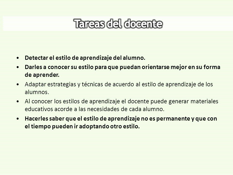 Tareas del docente Detectar el estilo de aprendizaje del alumno.