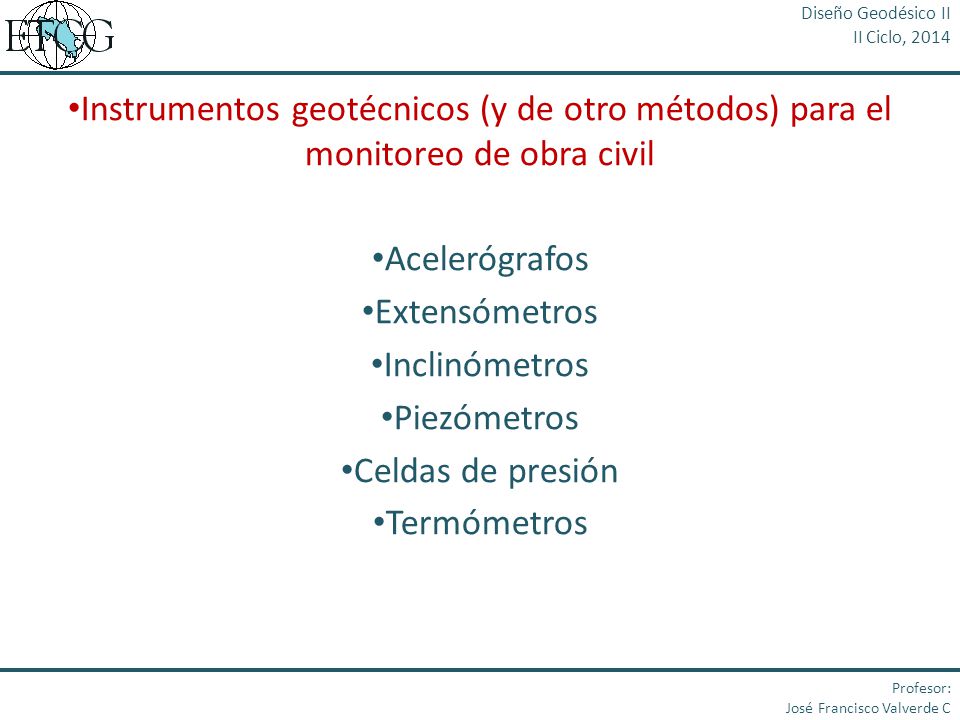 Diseño Geodésico II II Ciclo, Instrumentos geotécnicos (y de otro métodos) para el monitoreo de obra civil.