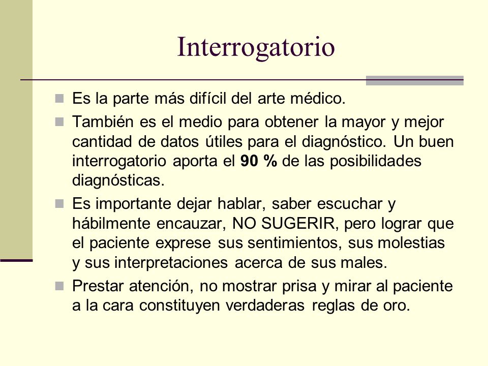 Interrogatorio Es la parte más difícil del arte médico.
