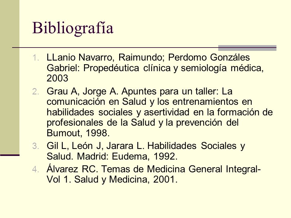 Bibliografía LLanio Navarro, Raimundo; Perdomo Gonzáles Gabriel: Propedéutica clínica y semiología médica,