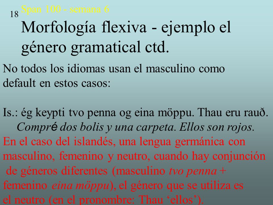 No todos los idiomas usan el masculino como default en estos casos: