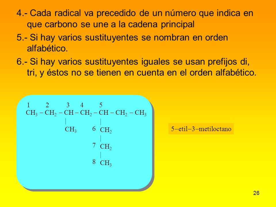5.- Si hay varios sustituyentes se nombran en orden alfabético.