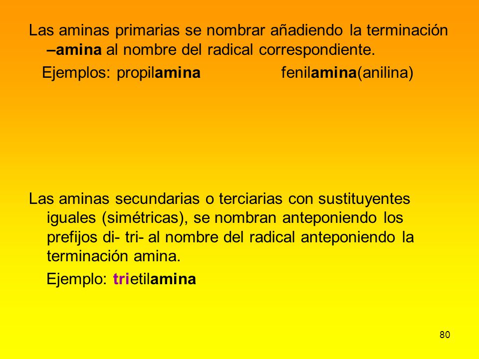 Las aminas primarias se nombrar añadiendo la terminación –amina al nombre del radical correspondiente.
