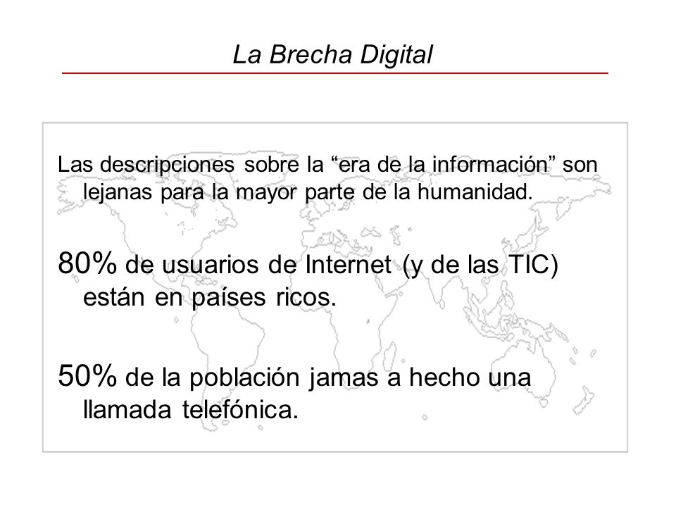 80% de usuarios de Internet (y de las TIC) están en países ricos.