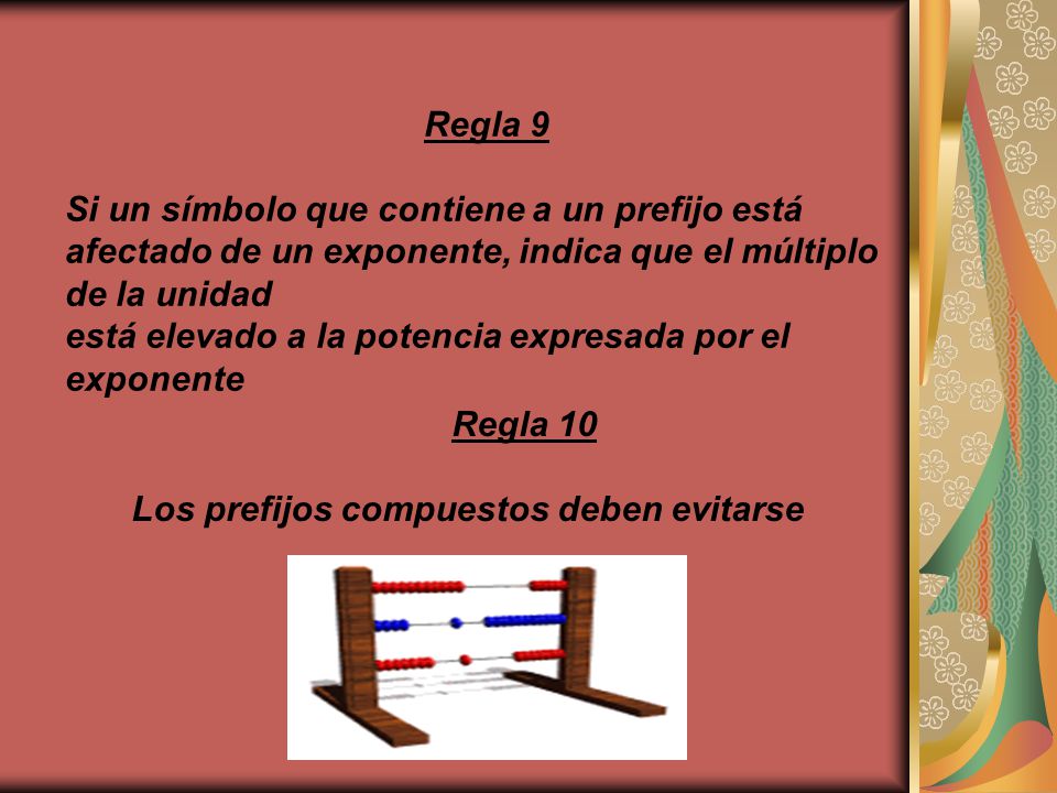 Regla 9 Si un símbolo que contiene a un prefijo está afectado de un exponente, indica que el múltiplo de la unidad.
