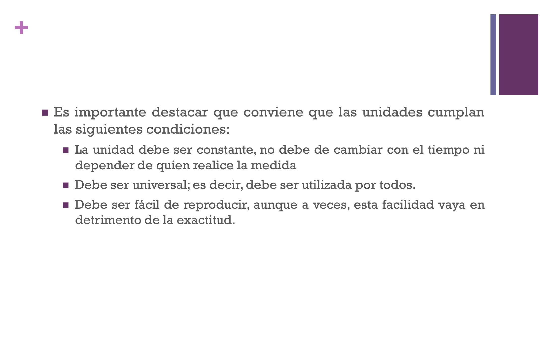 Es importante destacar que conviene que las unidades cumplan las siguientes condiciones:
