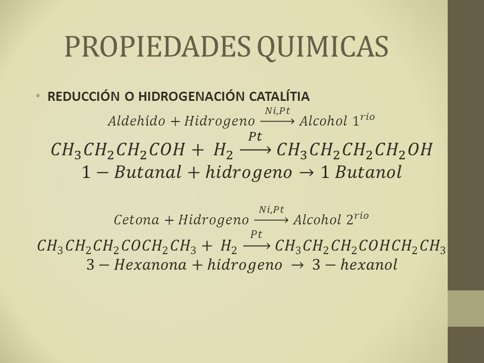PROPIEDADES QUIMICAS 𝐶𝐻 3 𝐶𝐻 2 𝐶𝐻 2 𝐶𝑂𝐻+ 𝐻 2 𝑃𝑡 𝐶𝐻 3 𝐶𝐻 2 𝐶𝐻 2 𝐶𝐻 2 𝑂𝐻