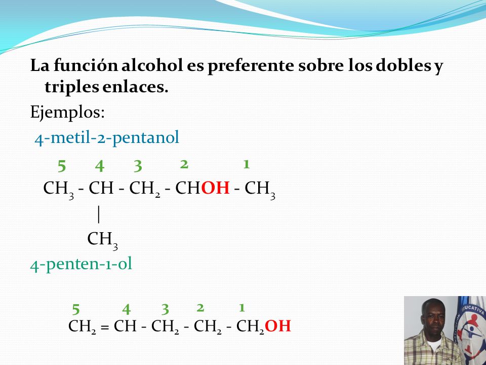 La función alcohol es preferente sobre los dobles y triples enlaces