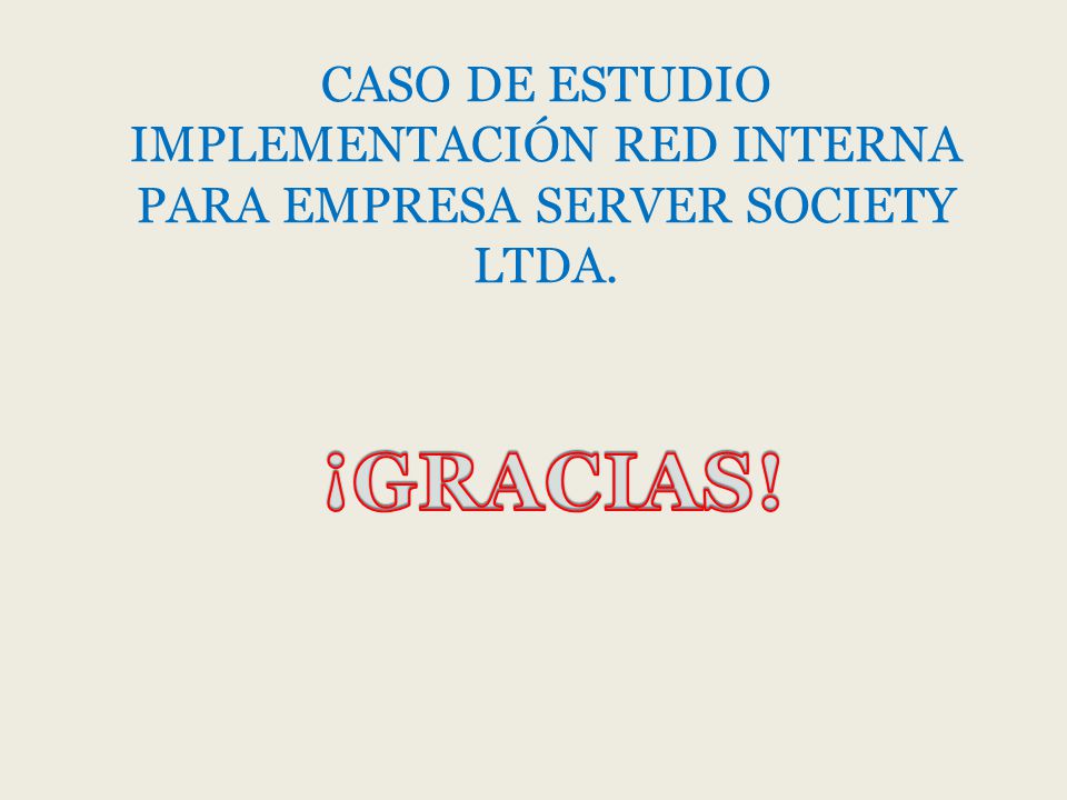 CASO DE ESTUDIO IMPLEMENTACIÓN RED INTERNA PARA EMPRESA SERVER SOCIETY LTDA.