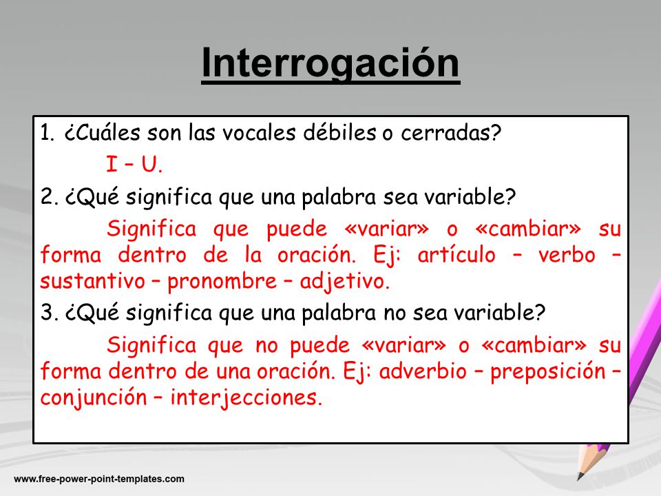 Interrogación ¿Cuáles son las vocales débiles o cerradas I – U.