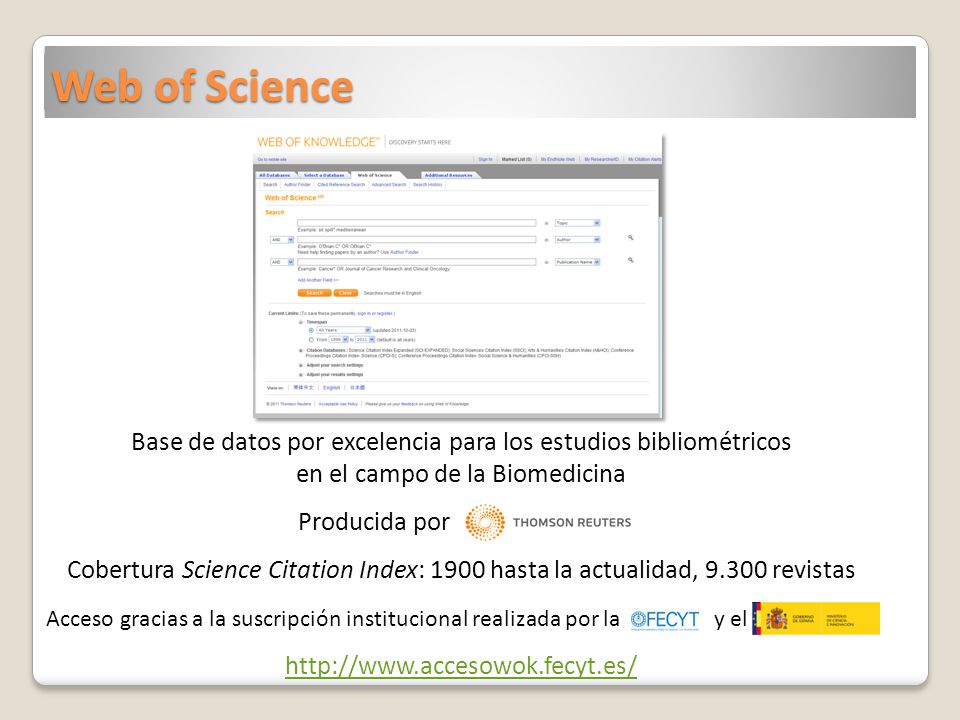 Web of Science Base de datos por excelencia para los estudios bibliométricos en el campo de la Biomedicina.