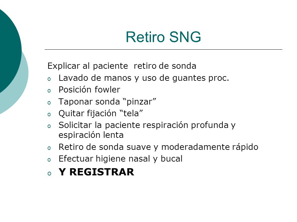 Retiro SNG Y REGISTRAR Explicar al paciente retiro de sonda