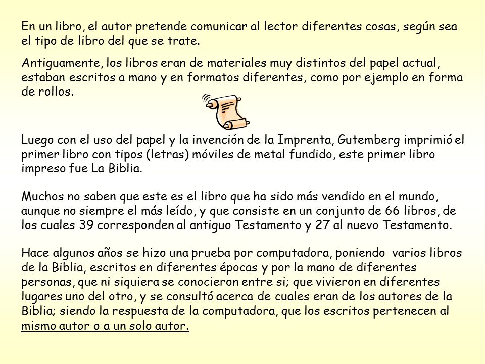 En un libro, el autor pretende comunicar al lector diferentes cosas, según sea el tipo de libro del que se trate.