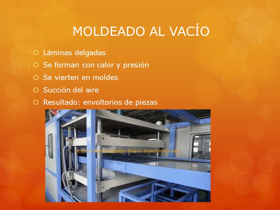 MOLDEADO AL VACÍO Láminas delgadas Se forman con calor y presión