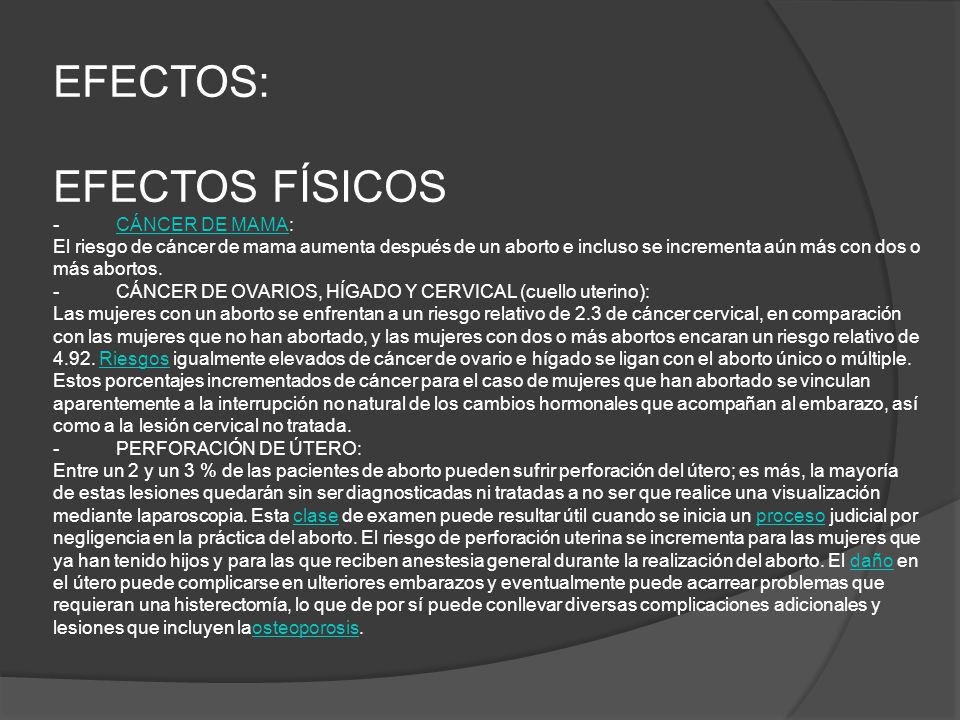 EFECTOS: EFECTOS FÍSICOS - CÁNCER DE MAMA: El riesgo de cáncer de mama aumenta después de un aborto e incluso se incrementa aún más con dos o más abortos.