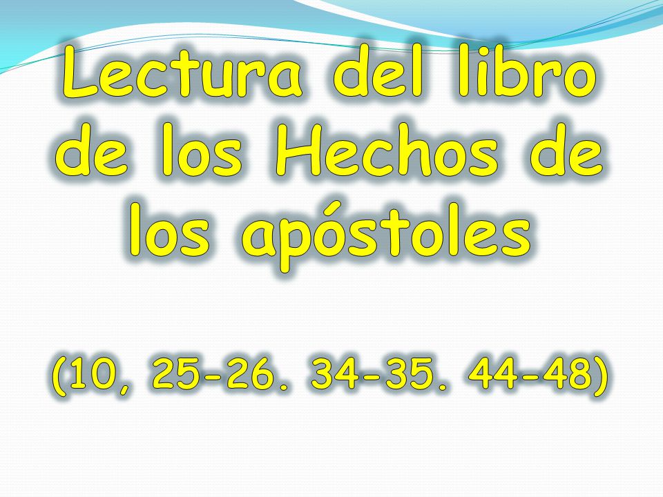 Lectura del libro de los Hechos de los apóstoles (10,