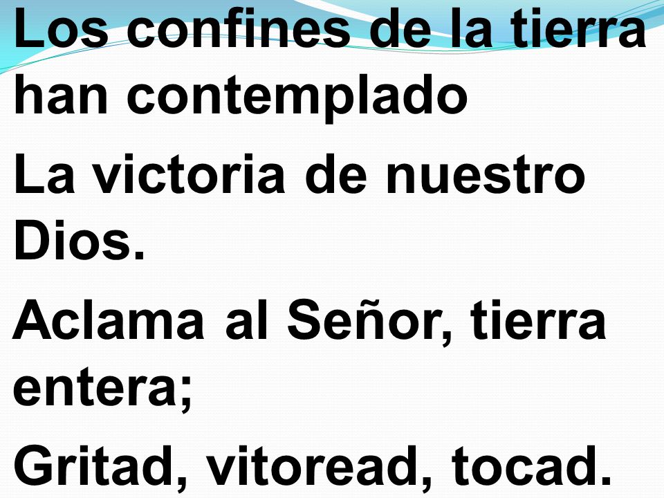 Los confines de la tierra han contemplado La victoria de nuestro Dios