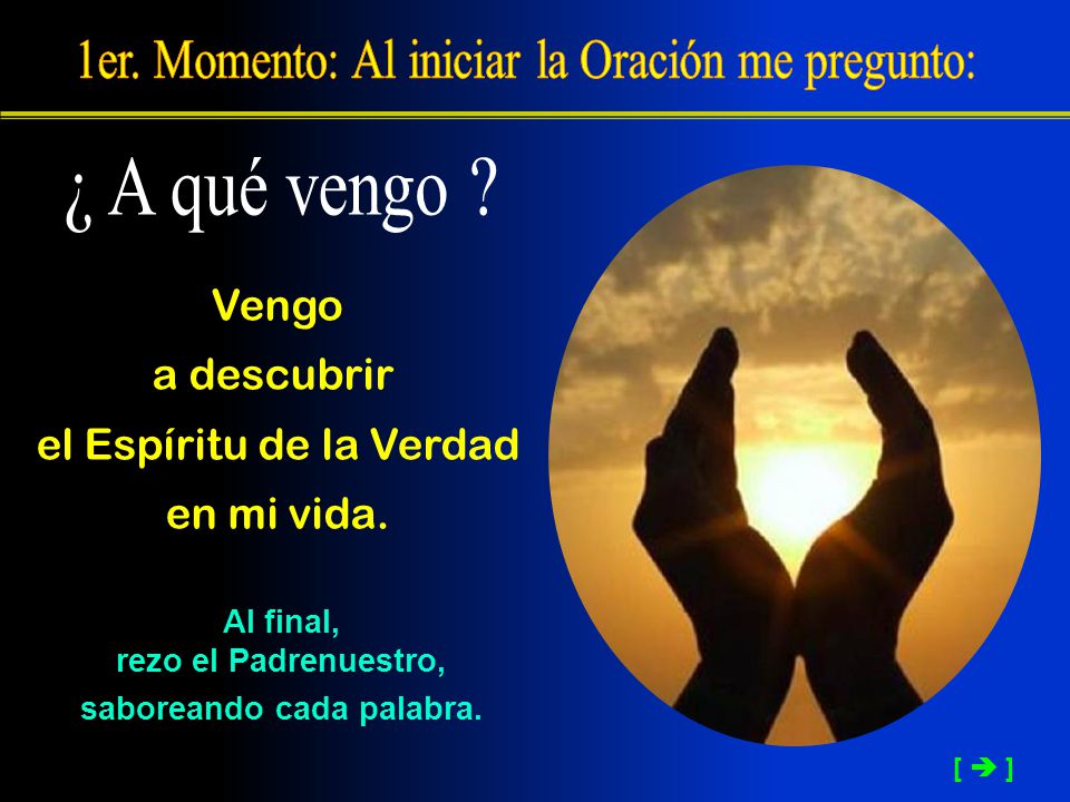 rezo el Padrenuestro, saboreando cada palabra.