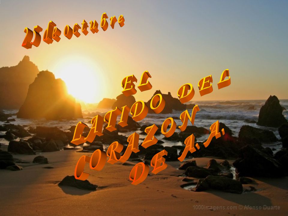 2 5 d e o c t u b r e E L L A T I D O D E L C O R A Z O N D E A. A.