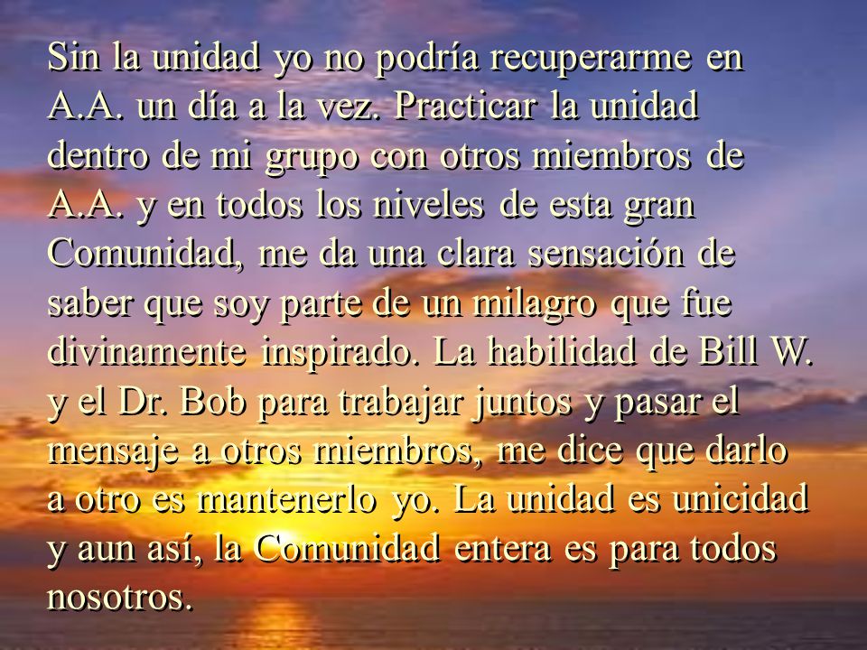 Sin la unidad yo no podría recuperarme en A. A. un día a la vez