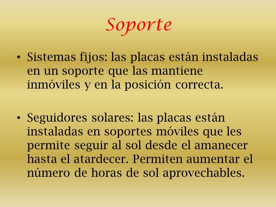 Soporte Sistemas fijos: las placas están instaladas en un soporte que las mantiene inmóviles y en la posición correcta.