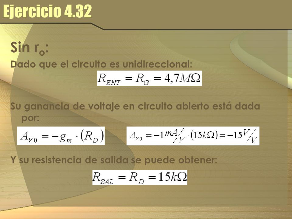 Ejercicio 4.32 Sin ro: Dado que el circuito es unidireccional: