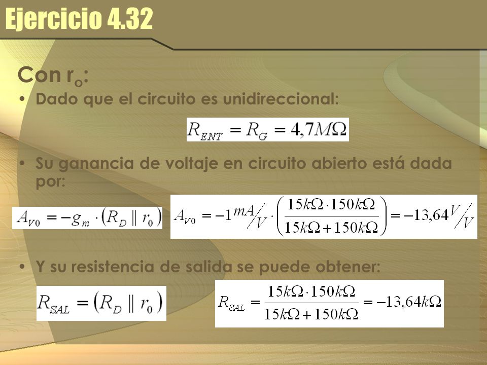 Ejercicio 4.32 Con ro: Dado que el circuito es unidireccional: