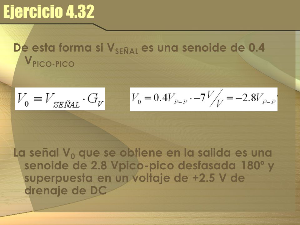 Ejercicio 4.32 De esta forma si VSEÑAL es una senoide de 0.4 VPICO-PICO.
