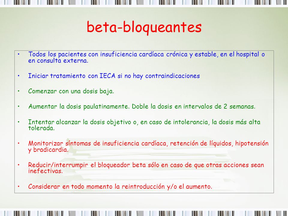 beta-bloqueantes Todos los pacientes con insuficiencia cardíaca crónica y estable, en el hospital o en consulta externa.