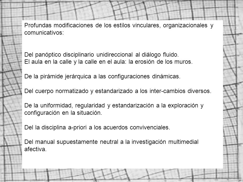 Profundas modificaciones de los estilos vinculares, organizacionales y comunicativos:
