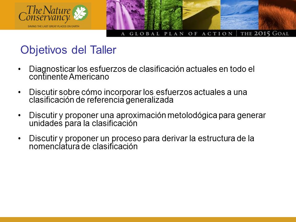Objetivos del Taller Diagnosticar los esfuerzos de clasificación actuales en todo el continente Americano.