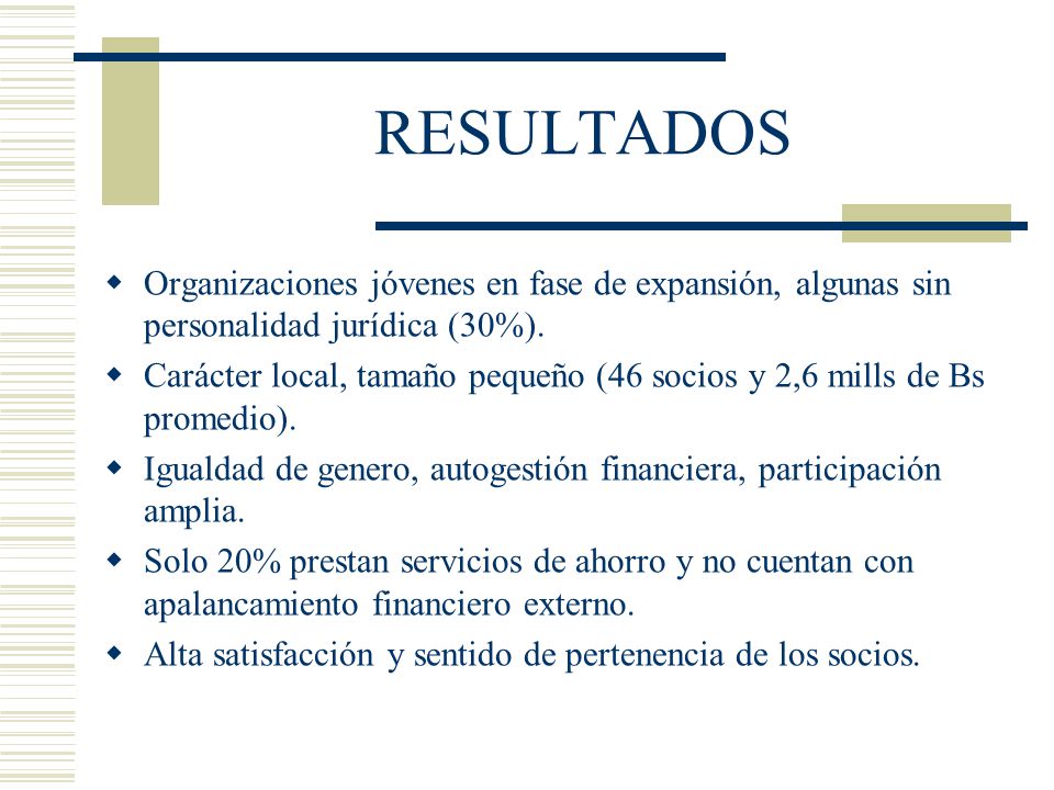 RESULTADOS Organizaciones jóvenes en fase de expansión, algunas sin personalidad jurídica (30%).